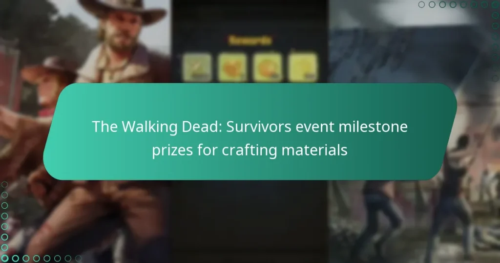 The Walking Dead: Survivors event milestone prizes for crafting materials