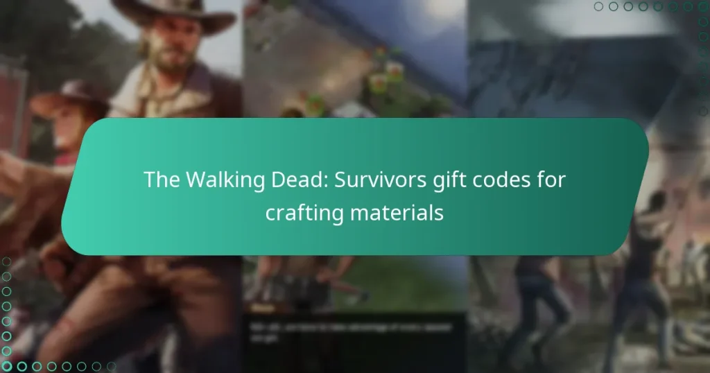 The Walking Dead: Survivors gift codes for crafting materials