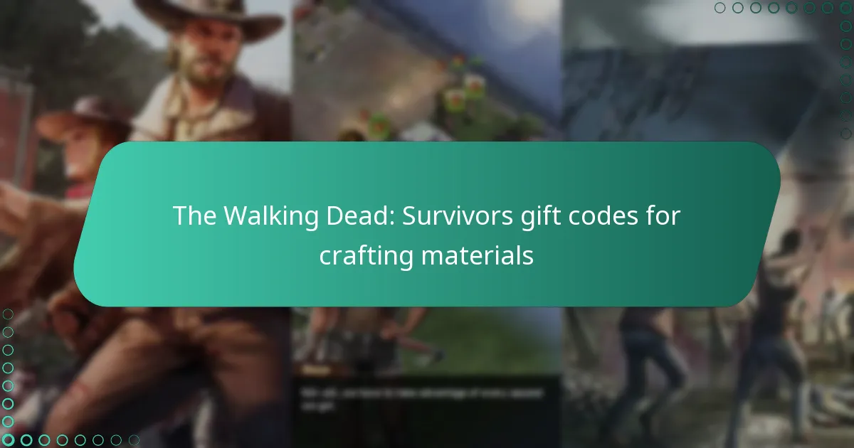 The Walking Dead: Survivors gift codes for crafting materials