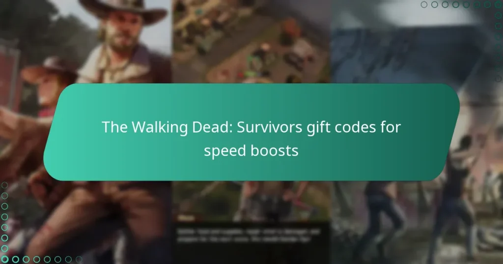 The Walking Dead: Survivors gift codes for speed boosts