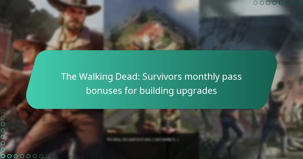 The Walking Dead: Survivors monthly pass bonuses for building upgrades