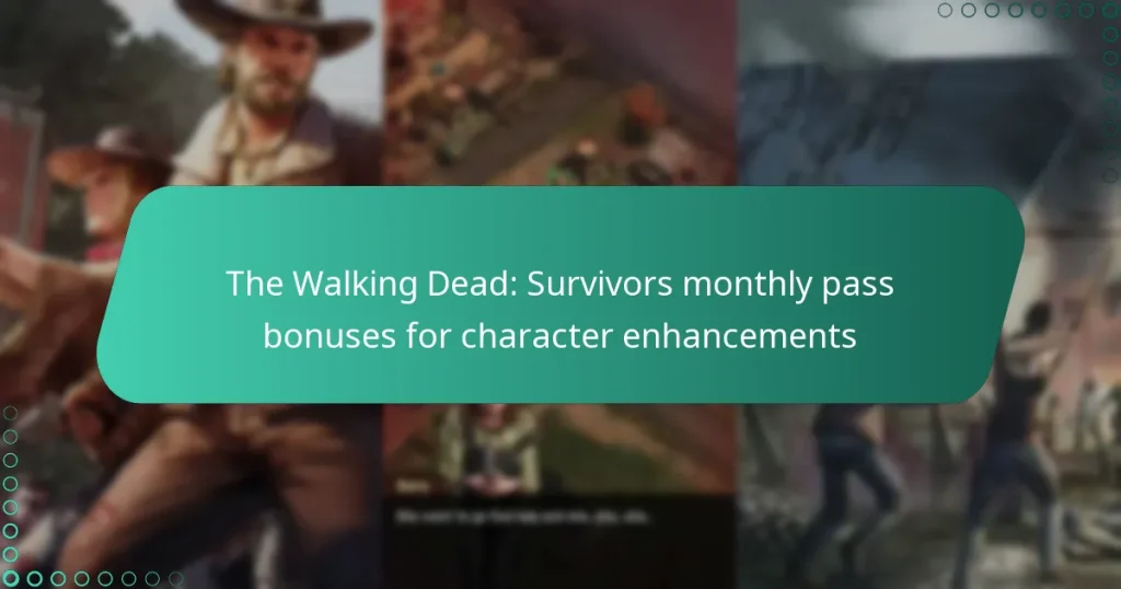 The Walking Dead: Survivors monthly pass bonuses for character enhancements