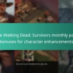 The Walking Dead: Survivors monthly pass bonuses for character enhancements