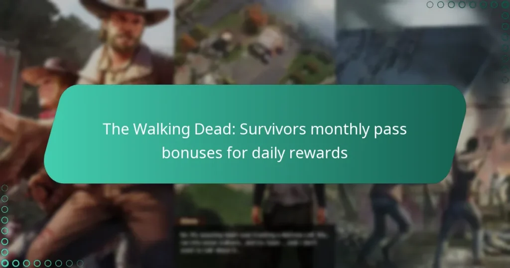 The Walking Dead: Survivors monthly pass bonuses for daily rewards