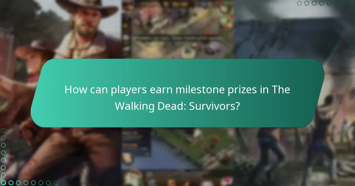 How can players earn milestone prizes in The Walking Dead: Survivors?