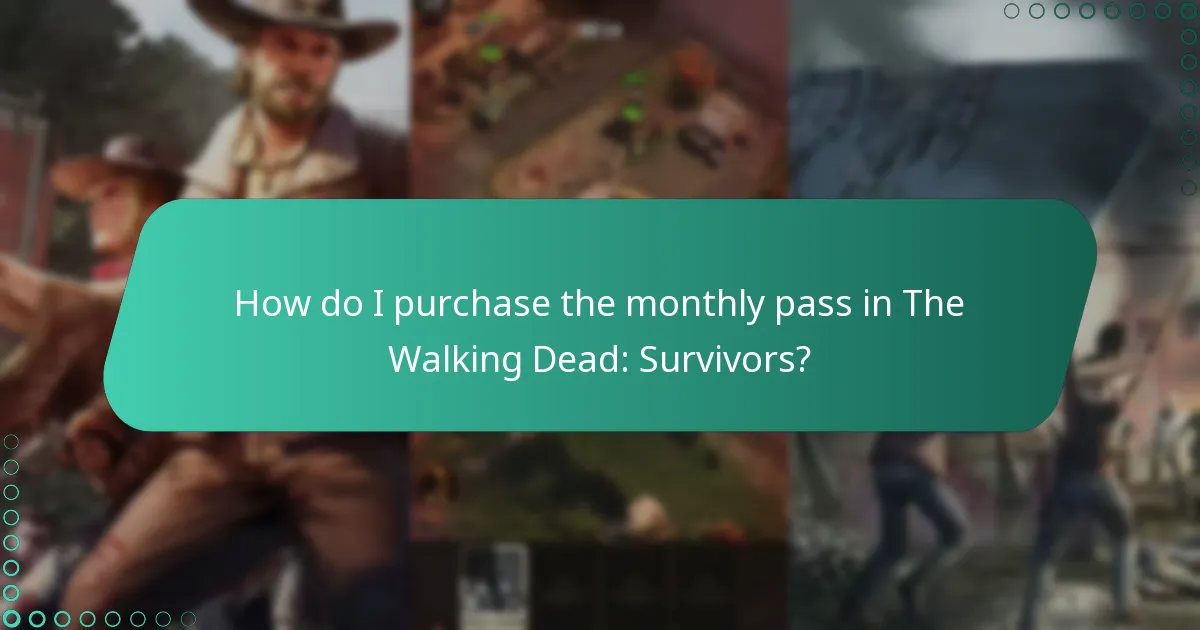 How do I purchase the monthly pass in The Walking Dead: Survivors?
