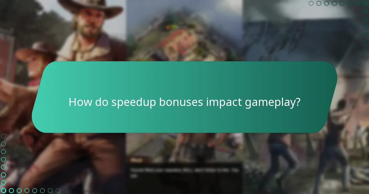 How do speedup bonuses impact gameplay?