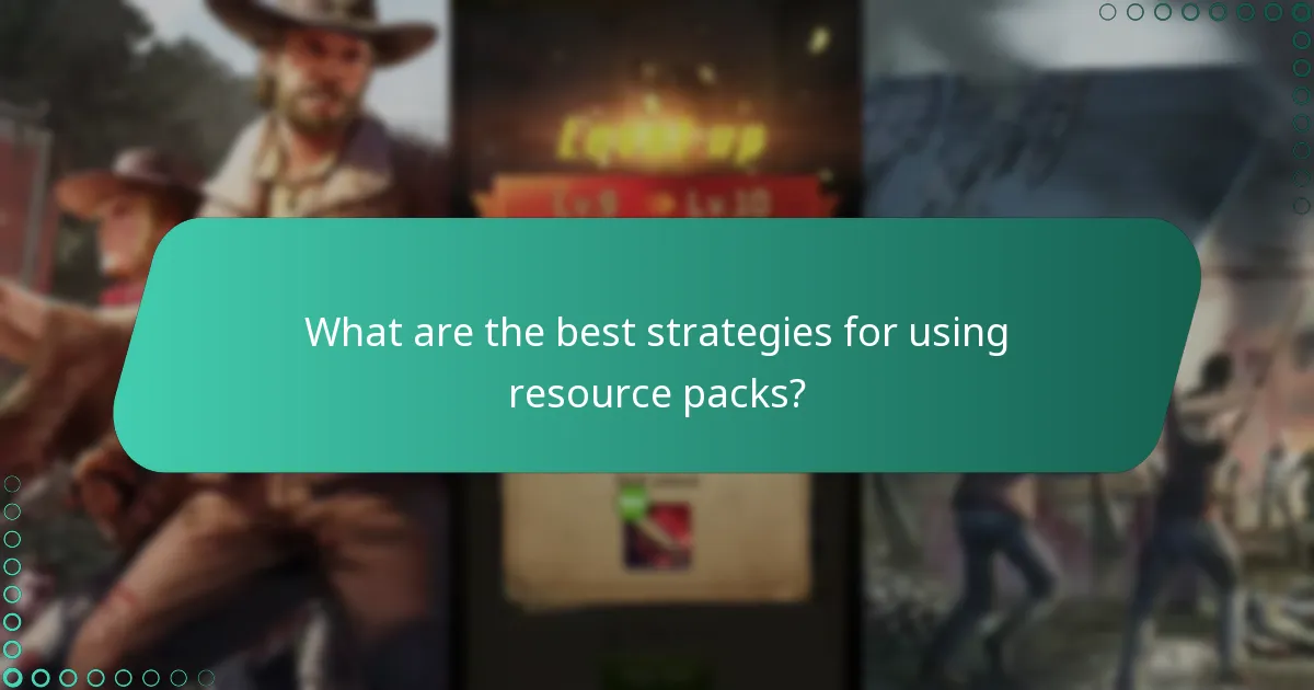 What are the best strategies for using resource packs?