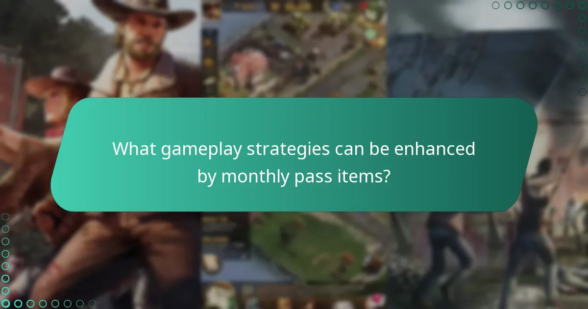 What gameplay strategies can be enhanced by monthly pass items?